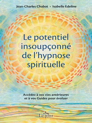 cover image of Le potentiel insoupçonné de l'hypnose spirituelle
